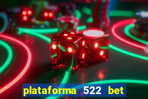 plataforma 522 bet 茅 confi谩vel